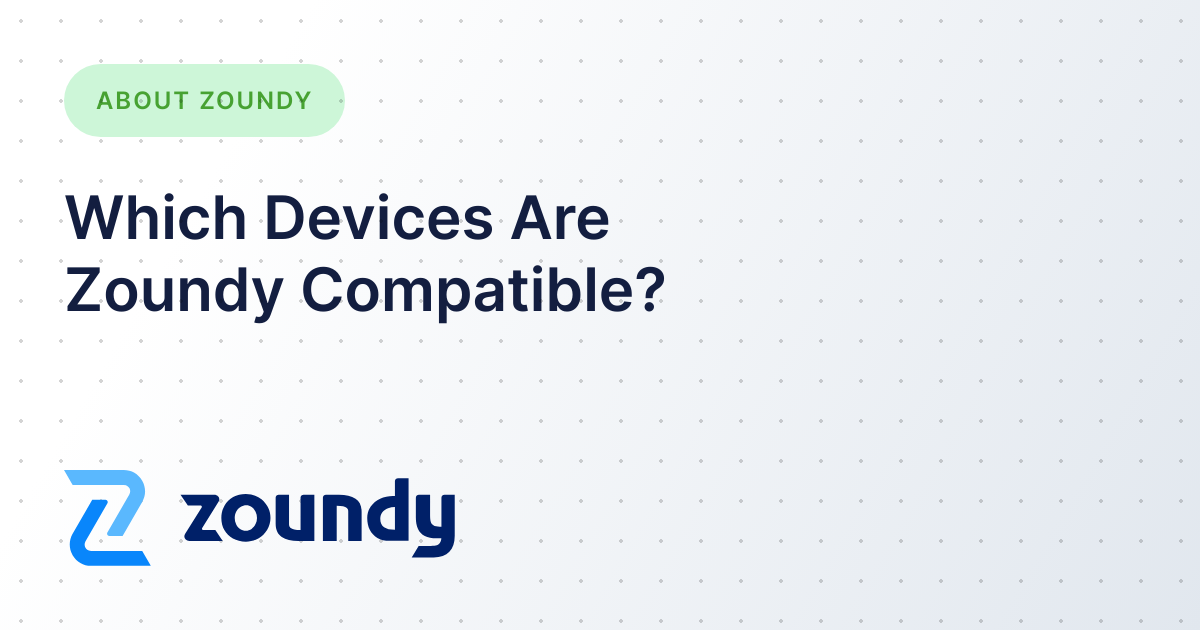 Which Devices Are Zoundy Compatible Zoundy Help Center which-devices-are-zoundy-compatible-zoundy-help-center